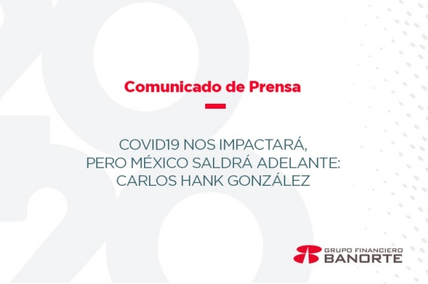 COVID19 nos impactará, pero México saldrá adelante: Carlos Hank González